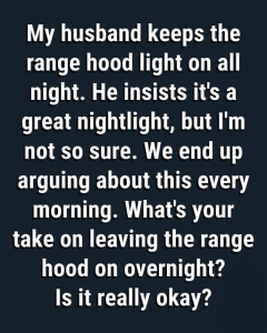 Is It Safe or Practical to Leave Your Range Hood Lights On Overnight? A Comprehensive Guide